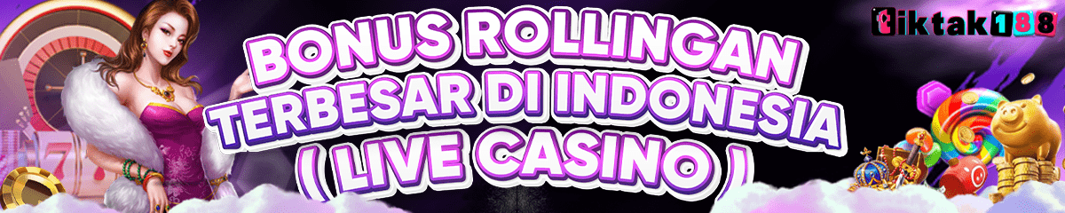 Bonus Rollingan Terbesar Di Indonesia TIKTAK188 ( LIVECASINO )